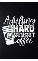 Adulting Is Hard Without Coffee