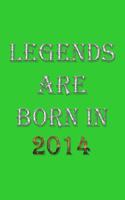 Legends Are Born In 2014 Notebook