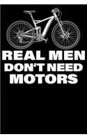 Real Men Dont Need Motors
