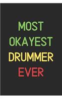 Most Okayest Drummer Ever: Lined Journal, 120 Pages, 6 x 9, Funny Drummer Notebook Gift Idea, Black Matte Finish (Most Okayest Drummer Ever Journal)