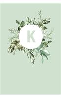 K: 110 Sketch Pages (6 x 9) - Light Green Monogram Doodle Sketchbook with a Simple Vintage Floral Green Leaves Design - Personalized Initial Book for W