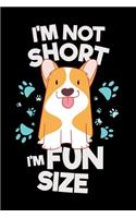 Dog Notebook Corgi I'm Not Short I'm Fun Size