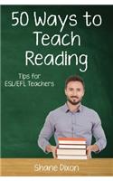 Fifty Ways to Teach Reading: Tips for ESL/EFL Teachers