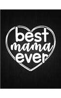 Best Mama Ever: Lined Journal: Journal Notebook Diary: Best Gift for Moms, Daily Moments and Milestones - A Classic Ruled/Lined Composition Book/Journal To Write An