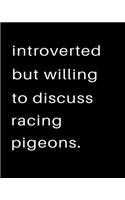 Introverted But Willing To Discuss Racing Pigeons