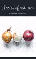 Tastes of autumn - My seasonal recipe book