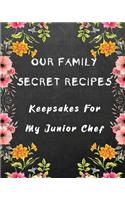 Our Family Secret Recipes - Keepsakes For My Junior Chef