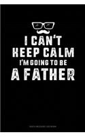I Can't Keep Calm I'm Going To Be A Father
