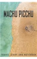Machu Picchu Travel Diary and Notebook: Travel Diary for Machu Picchu. A logbook with important pre-made pages and many free sites for your travel memories. For a present, notebook or as a