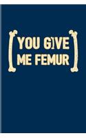 You Give Me Femur