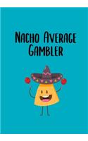 Nacho Average Gambler
