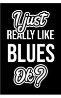 I Just Really Like Blues Ok?