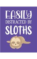 Easily Distracted By Sloths: Sloth Gift for People Who Love Sloths - Funny Saying on Purple Cover for Sloth Lovers - Blank Lined Journal or Notebook