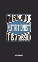 Nutritionist Notebook - It Is No Job, It Is A Mission: Ernährungsberater Notizbuch / Tagebuch / Heft mit Linierten Seiten. Notizheft mit Linien, Journal, Planer für Termine oder To-Do-Liste.