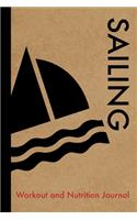 Sailing Workout and Nutrition Journal: Cool Sailing Fitness Notebook and Food Diary Planner For Sailor and Coach - Strength Diet and Training Routine Log