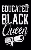 Educated Black Queen Notebook: 120 Pages Lined Journal Notebook Gift For African American Graduated Girl - Black History Month Appreciation Gift - Pride Inspirational Gifts For Gr
