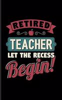 Retired Teacher Let The Recess Begin