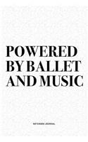 Powered By Ballet And Music: A 6x9 Inch Diary Notebook Journal With A Bold Text Font Slogan On A Matte Cover and 120 Blank Lined Pages Makes A Great Alternative To A Card