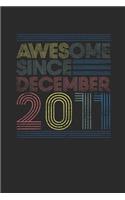 Awesome Since December 2011: Small Lined Notebook - 8th Birthday Gift or 8 years old Anniversary Gift Idea