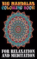 Big Mandalas Coloring Book For Relaxation And Meditation: Adult Coloring Book 101 Mandala with Stress Relieving Designs Mandalas, Flowers, Paisley Patterns And So Much More: Coloring Book For Adults