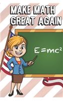 Make Math Great Again: Teacher Appreciation and School Awareness Lined Notebook. Female Professor with Ruler and Chalkboard with American Flag on Cover