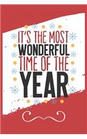 It's The Most Wonderful Time Of The Year: Funny and Cute Secret Santa Gag Gift With -It's The Most Wonderful Time Of The Year- On The Cover - Blank Lined Notebook Journal - Novelty Christmas