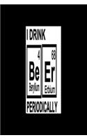 I Drink Be Er Periodically (Beryllium 4, Erbium 68): 2020 Diary Weekly Planner - Week Per View. Gift for Scientist - Science Teacher, Student, Professor - Period Table Humor