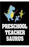 Preschool Teacher Saurus: Cute Dinosaur Notebook For First Grade Teachers