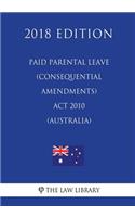 Paid Parental Leave (Consequential Amendments) Act 2010 (Australia) (2018 Edition)