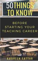 50 Things to Know Before Starting Your Teaching Career