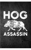 Hog Assassin: Funny Hunting Journal for Boar Hunters: Blank Lined Notebook for Hunt Season to Write Notes & Writing