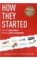 How They Started: How 25 Good Ideas Became Great Companies