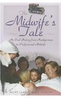 Midwife's Tale: An Oral History From Handywoman to Professional Midwife