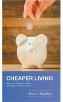 Cheaper Living: Ideas and Recipes to Help You Spend Less and Still Live Well