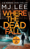 Where The Dead Fall: A completely gripping crime thriller(2 DI Ridpath Crime Thriller)
