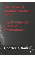 The Midwest Paranormal: Road Trip Top 10 Midwest Haunted Destinations