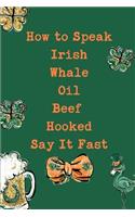 How to Speak Irish Whale Oil Beef Hooked Say It Fast