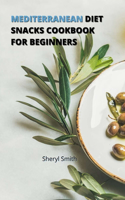 Mediterranean Diet Snacks Cookbook for Beginners