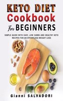 Keto Diet Cookbook for Beginners: Simple Guide with Easy, Low Carbs and Healthy Keto Recipes for an Effortless Weight Loss
