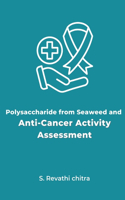 Polysaccharide From Seaweed And Assessment Of Anti Cancer Activity Through In Vitro And In Vivo Studies