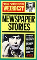 World's Weirdest Newspaper Stories