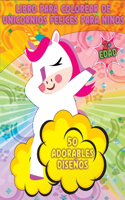 Libro para colorear de unicornios felices para ninos: Adorables unicornios - 50 adorables diseños de unicornios para niños y niñas - Para niños de más de 2 años - Páginas para colorear únicas - Precioso