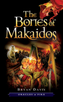 The Bones of Makaidos. Bryan Davis