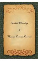 Global Warming & Human Cosmic Purpose