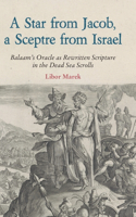 A Star from Jacob, a Sceptre from Israel: Balaam's Oracle as Rewritten Scripture in the Dead Sea Scrolls(88 Hbm)
