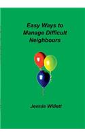 Easy Ways to Manage Difficult Neighbours
