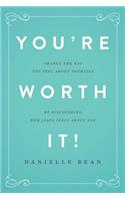 You're Worth It!