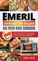 Emeril Everyday 360 Deluxe Air Fryer Oven Cookbook