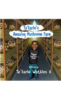 Te'Lario's Amazing Mushroom Farm