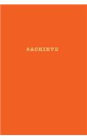 #Achieve: Notebook Motivational 175-Page Notebook Orange(1 Hashtag Journals)